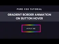 Button On Hover Gradient Border Animation CSS Tutorial