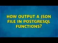 How output a json file in postgresql functions