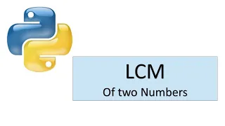 Python Tutorial 6 Python program to find the LCM of two numbers