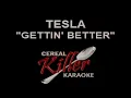 CKK - Tesla - Gettin' Better (Karaoke)