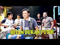 Download Lagu HITAM BUKAN PUTIH -SOFAN RAJAP (Cover)