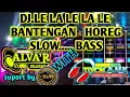 Download Lagu DJ. LE LA LE LA LE BANTENGAN HOREG SLOW BASS //JINGLE ALVA'R AUDIO with TIYOK AMK //