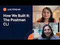 How We Built It The Postman CLI