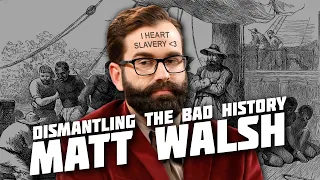 Matt Walsh is a Moron: Dismantling his "Documentary" on Slavery