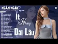 Download Lagu ÍT NHƯNG DÀI LÂU, NGỠ | ALBUM BALLAD NHẸ NHÀNG TÂM TRẠNG HAY NHẤT 2025 - NGÂN NGÂN COVER TRIỆU VIEW