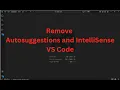 Remove Autosuggestions and IntelliSense in VS Code