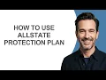 How to Use Allstate Protection Plan - KevinHowTo