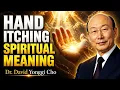 UNTOLD TRUTH ABOUT BODY ITCHING SPIRITUAL MEANING OF PALM ITCHING - DR DAVID YONGGI CHO
