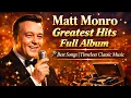 Lagu Matt Monro Greatest Hits Full Album 🎙️ Best Songs | Timeless Classic Music
