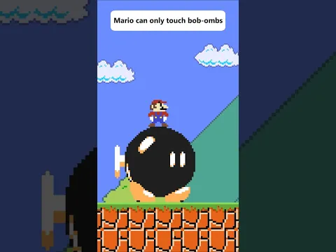 Mario can ONLY touch Bob-Ombs!