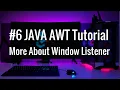 JAVA AWT More About Window Listener and All method complete tutorial software development 2021