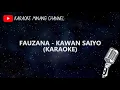 Download Lagu KAWAN SAIYO - FAUZANA ( KARAOKE )