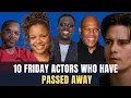 10 Friday Actors Who Have Passed Away