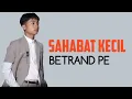 Sahabat Kecil - Betrand Peto (Lyrics)