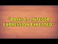 bash integer expression expected 2 Solutions