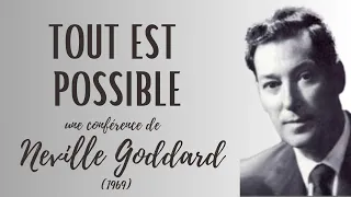 TOUT EST POSSIBLE -  Neville Goddard 1969