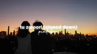 tu zaroori (slowed down)