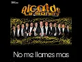 No Me Llames Mas - Alcalde La Sonora