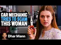 Car Mechanic Tries To SCAM A WOMAN Dhar Mann