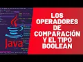Los OPERADORES de COMPARACION y el tipo BOOLEAN - MASTER EN JAVA