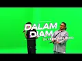 DALAM DIAM - MOJACK HAFIZ, Zynakal ft. Zamir Harith (DJ Kecik Imba Remix)