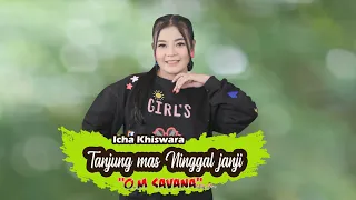Download TANJUNG MAS NINGGAL JANJI - ICHA KISWARA - OM SAVANA SAKJOSE MP3