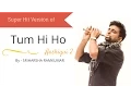 Download Lagu Tum Hi Ho - Aashiqui 2 - Flute Cover - Sriharsha Ramkumar
