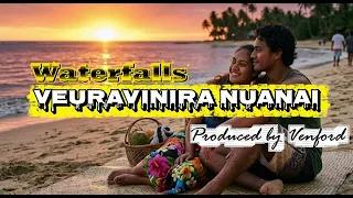 Veuravinira nuanai - Waterfalls (Produced by Venford)