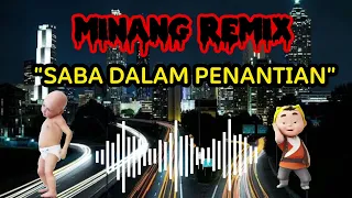 Download MINANG REMIX - SABA DALAM PENANTIAN_VIRAL MP3