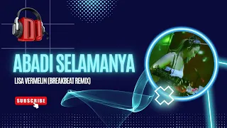 Download ABADI SELAMANYA - LISA VERMELIN (BREAKBEAT REMIX MP3