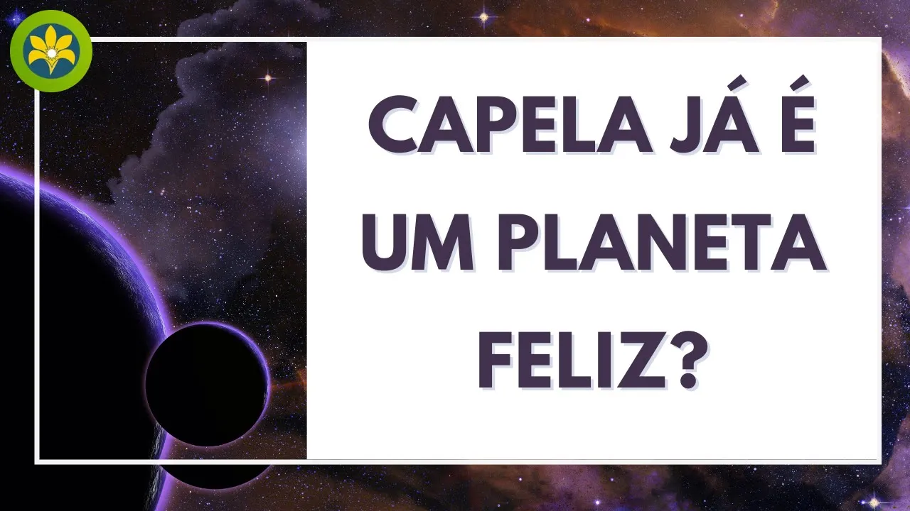 CAPELA JÁ É UM PLANETA FELIZ?