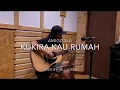 Amigdala - Kukira Kau Rumah (Cover by Bili Yubilio)