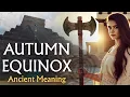 The DEEPER Spiritual Meaning of the Autumn Equinox Ancient Fall Symbolism