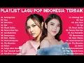Lagu Top Playlist Lagu Indonesia Terbaik 2025 🎧  Lyodra Mahalini Tiara Keisya Nabila Rony Yura Rosa 🎶