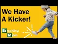 WE HAVE A KICKER