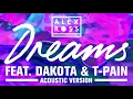 Alex Ross - Dreams (Acoustic Mix) [Audio] ft. Dakota, T-Pain