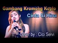 Download Lagu Cinta Si Hina  - Gambang Kromong Koplo - cover by Cici Selvi -