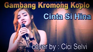 Download Cinta Si Hina  - Gambang Kromong Koplo - cover by Cici Selvi - MP3