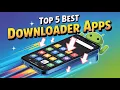5 Best Downloader Apps for Android