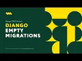 Empty Migrations Django Migrations Shaping Database Schemas
