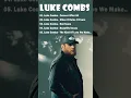 Lagu Luke Combs Top 100 New Country Songs  Playlist || Luke Combs Greatest Hits Full Album