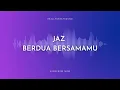 Download Lagu Jaz - Berdua Bersama (Lirik)