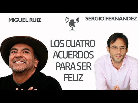 Download MP3 Los Cuatro Acuerdos Para Ser Feliz [MIguel Ruiz]⎮Sergio Fernández, Instituto Pensamiento Positivo