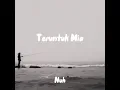 Download Lagu Teruntuk Mia - Nuh || 1 JAM