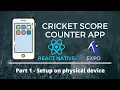 Build a Cricket Score Counter mobile app using React Native Setup on a physical device