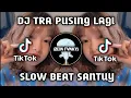 Download Lagu DJ TRA PUSING LAGI VIRAL!! TIK TOK SLOW BEAT (ZEIN FVNKY)