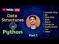 Implementation of Data Structures in Python From Scratch LIVE Part 1