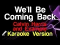 🎤 Calvin Harris and Example - We'll Be Coming Back (Karaoke) - King Of Karaoke