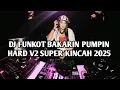 Lagu DJ FUNKOT BAKARIN PUMPIN HARD V2 SUPER KINCAH 2025 | DJ FUNKOT PUMPIN HARR