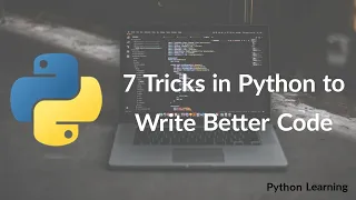 7 Tips and Tricks in Python to Write Better Code